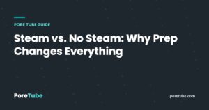 Steam vs. No Steam: Why Prep Changes Everything